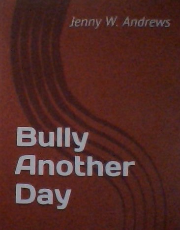 Bully Another Day: My&nbsp;Novel